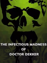 The Infectious Madness of Doctor Dekker