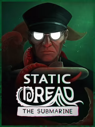 Static Dread: The Submarine