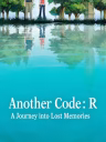 Another Code: R - A Journey into Lost Memories