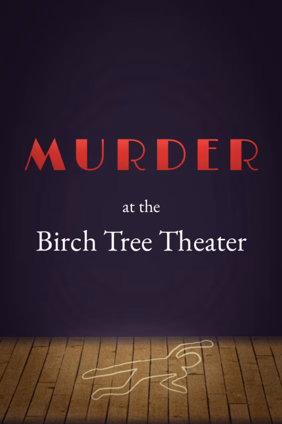 Murder at the Birch Tree Theater