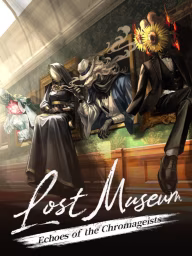 Lost Museum -Echoes of the Chromageists-